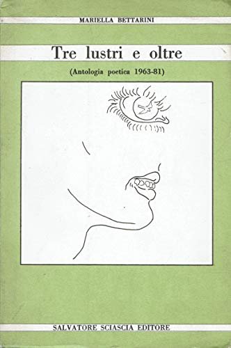 Tre lustri e oltre. (antologia poetica 1963-81).