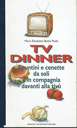 Tv dinner. Spuntini e cenette da soli e in compagnia …