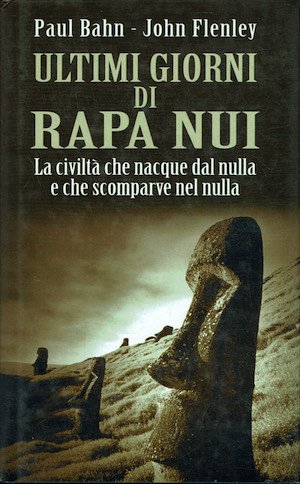 Ultimi giorni di Rapa Nui. La civiltà che nacque dal …