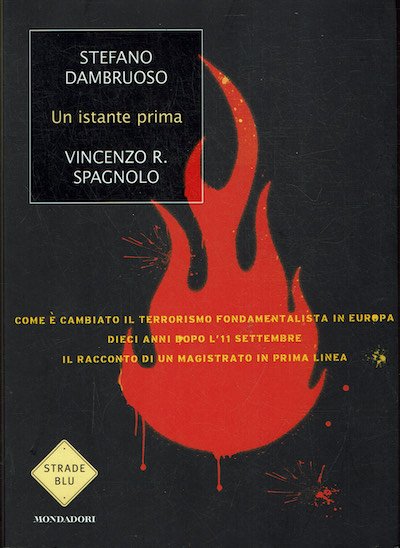 Un istante prima . I nuovi volti del terrorismo islamico …