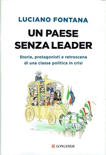 Un paese senza leader. Storie, protagonisti e retroscena di una …