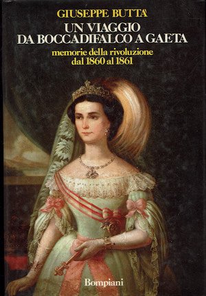 Un viaggio da Boccadifalco a Gaeta. Memorie della rivoluzione dal …
