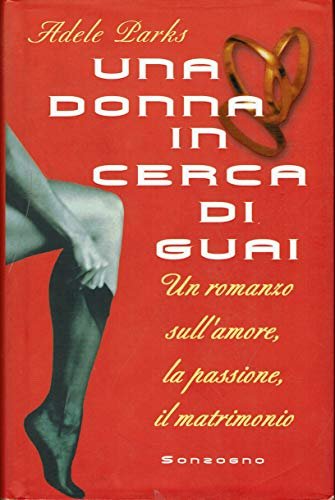 Una donna in cerca di guai. Un romanzo sull'amore, la …