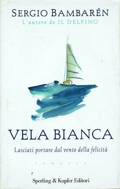 Vela bianca. Lasciati portare dal vento della felicità