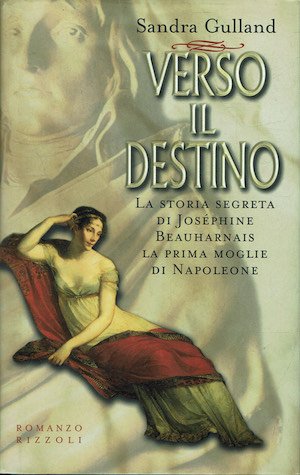 Verso il destino - La storia segreta di Josephine Beauharnais … | Immagine principale
