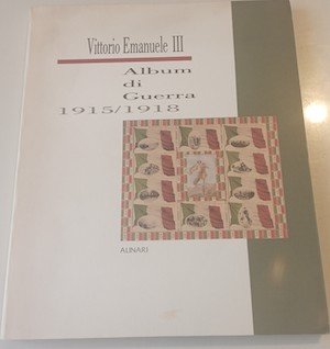 Vittorio Emanuele III. Album di guerra 1915/1918 | Immagine principale