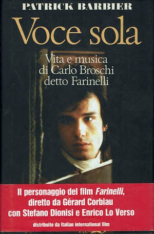 Voce sola,vita e musica di Carlo Broschi detto Farinelli