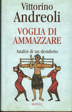 Voglia di ammazzare. Analisi di un desiderio.