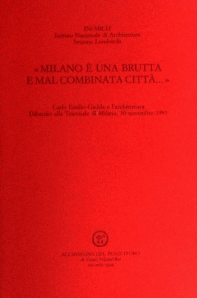 MILANO E’ UNA BRUTTA E MAL COMBINATA CITTA’ (CARLO EMILIO …