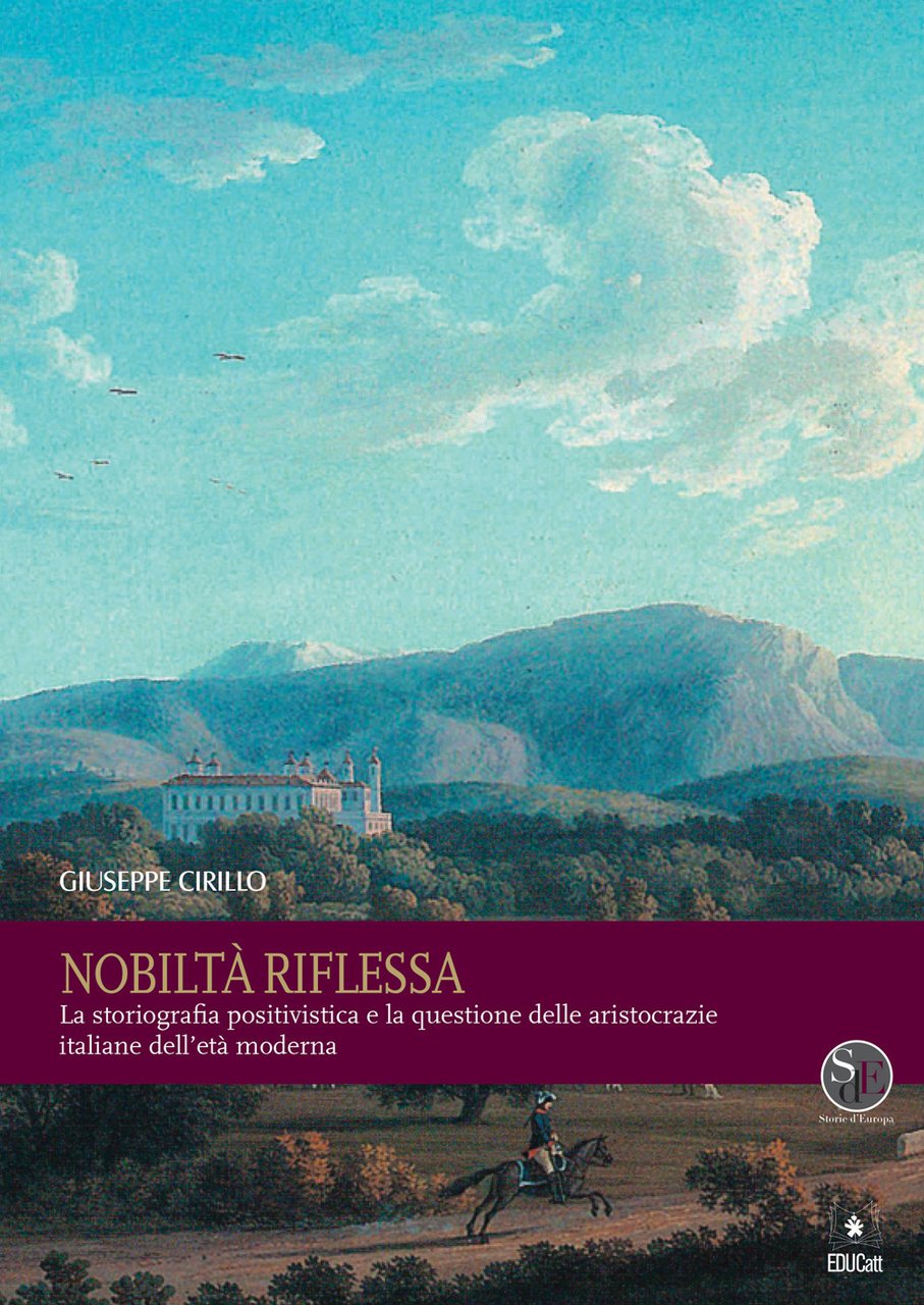 Nobiltà riflessa. La storiografia positivistica e la questione delle aristocrazie …