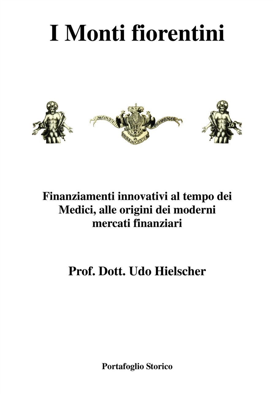 I Monti fiorentini. Finanziamenti innovativi al tempo dei Medici, alle …