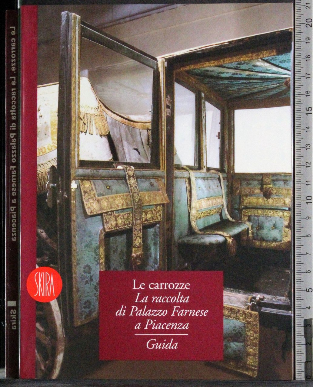 Le carrozze. La raccolta di Palazzo Farnese a Piacenza