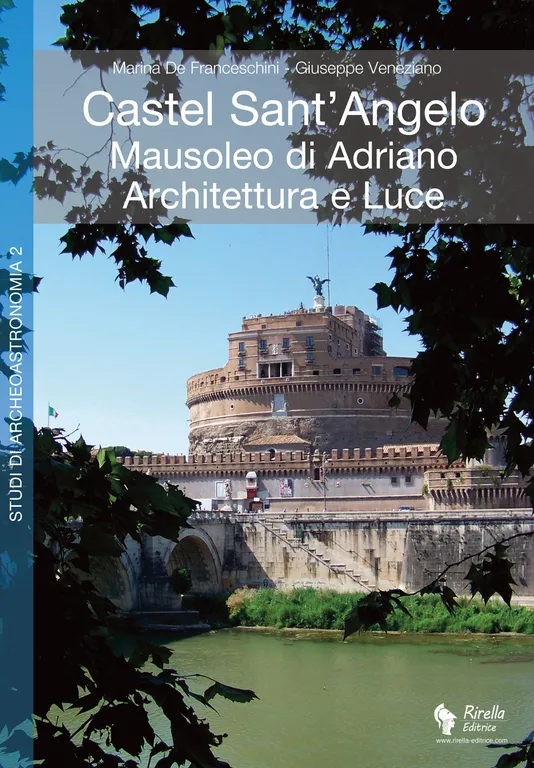Castel Sant'Angelo. Mausoleo di Adriano. Architettura e luce. Archeologia, storia, …