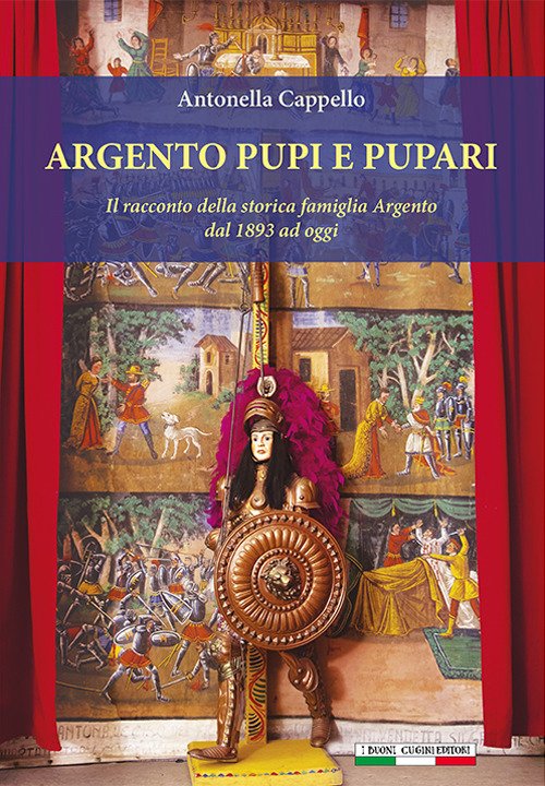 Argento pupi e pupari. Il racconto della storica famiglia Argento …