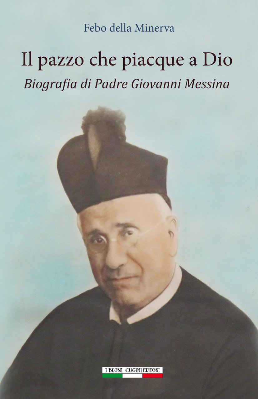 Il pazzo che piacque a Dio. Biografia di padre Giovanni …