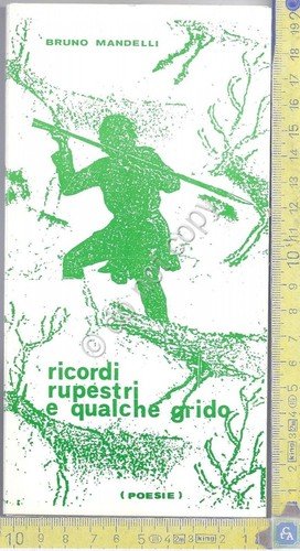 Bruno Mandelli - Ricordi Rupestri e qualche grido - Poesie … | Immagine principale