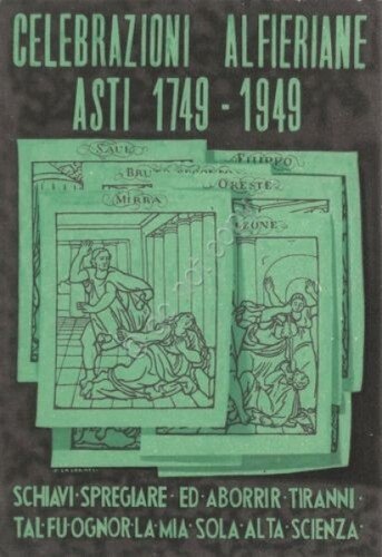 Cartolina Celebrazioni Alfieriani Asti 1749 - 1949 Schiavi spregiare ed …
