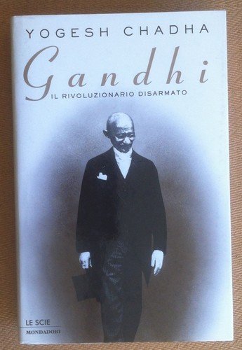 Chadha - Gandhi il rivoluzionario disarmato - Mondadori 1998 1^ …