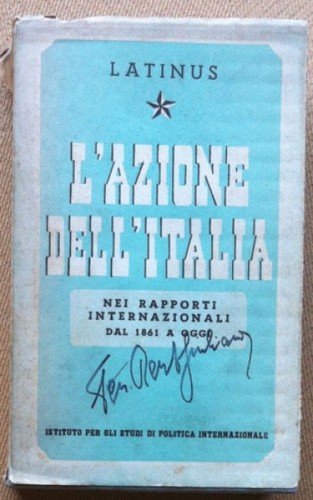 Latinus - L'azione dell'Italia nei rapporti internazionali dal 1861 - …