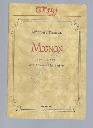Mignon Thomas Opera Lirica Libretto I grandi de L'Opera De …
