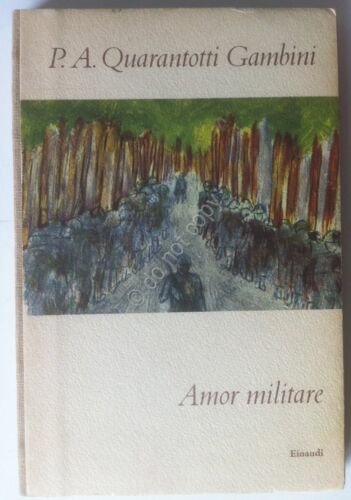 Quarantotti Gambini - Amor Militare - Einaudi 1955 - 1^ …