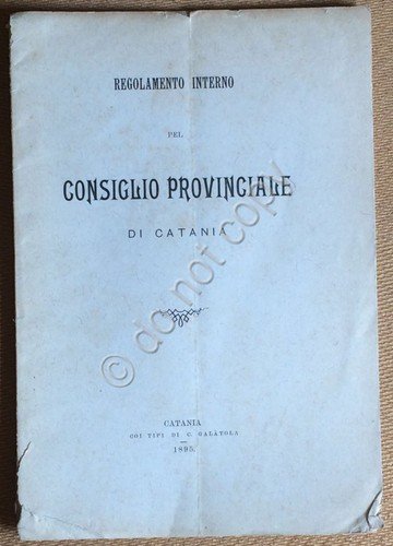 Regolamento Interno Consiglio Provinciale Catania 1895 Tipografia Galatola | Immagine principale