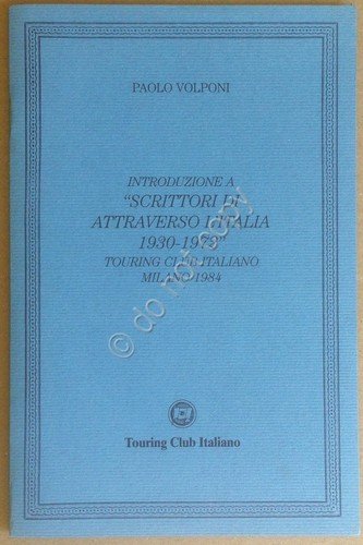 Touring Club Italiano - Introduzione a Scrittori attraverso l'Italia - …