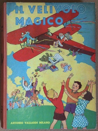 Venturino e Crippa - Il Velivolo Magico - Novelle fiabe giuochi - Vallardi 1941