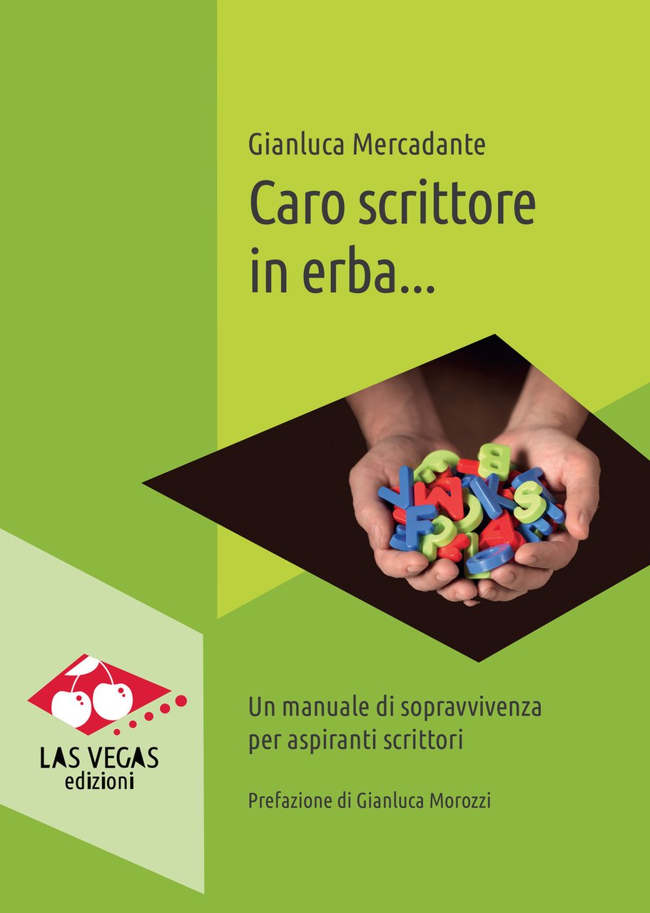 Caro scrittore in erba. Un manuale di sopravvivenza per aspiranti …