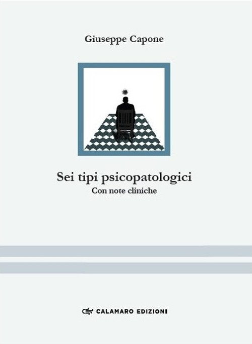 Sei tipi psicopatologici. Con note cliniche