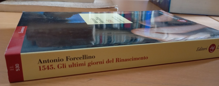 1545. Gli ultimi giorni del Rinascimento, Antonio Forcellino, Laterza, 2010 | Immagine Gallery 2