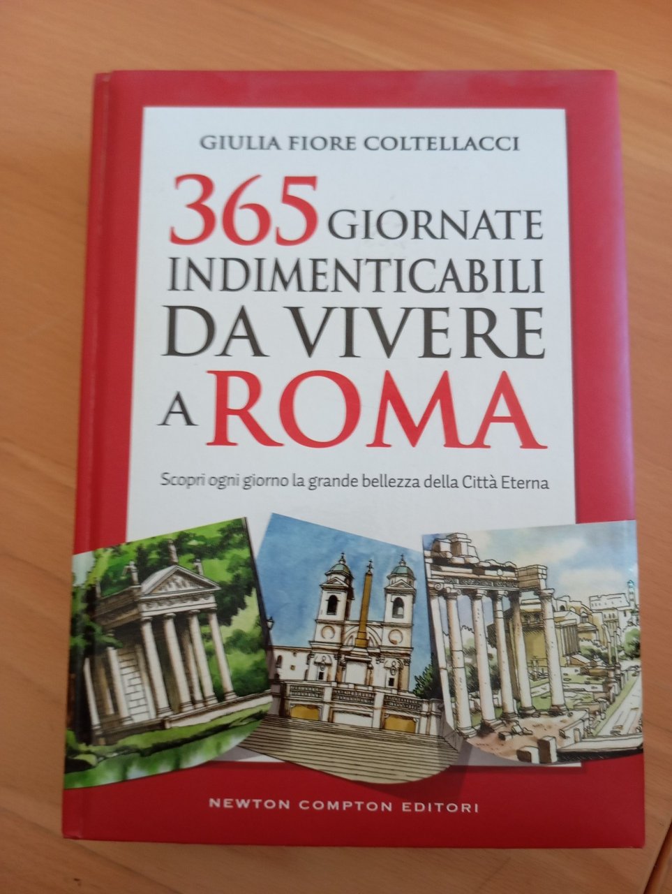 365 giornate indimenticabili da vivere a Roma, G. Fiore Colellacci, …