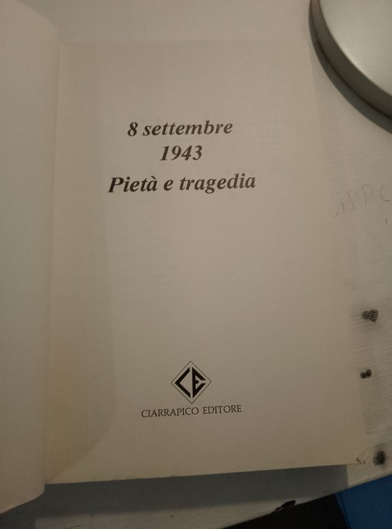 8 settembre 1943. Piet e tragedia, Ciarrapico editore