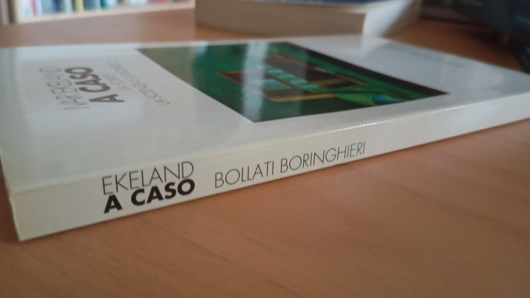 A caso. La sorte la scienza il mondo, Ivar Ekeland, …