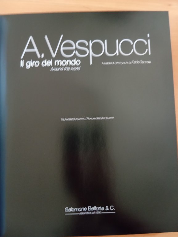 A. Vespucci, Il giro del Mondo, Fabio Taccola, Salomone Belforte, … | Immagine Gallery 6