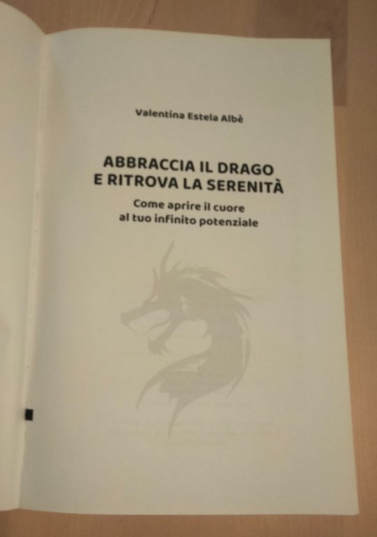 Abbraccia il drago e ritrova la serenità, Valentina Estela Albè, …