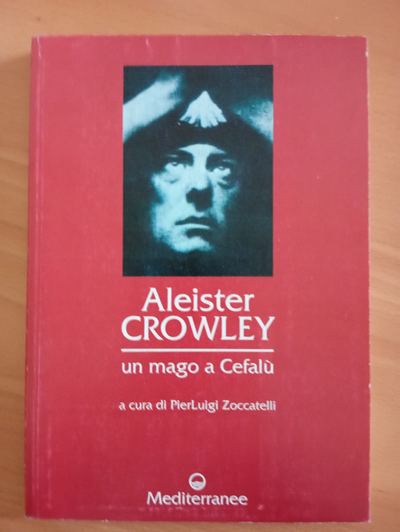 Aleister Crowley, un mago a Cefalù, P. Zoccatelli, Edizioni Mediterranee, …