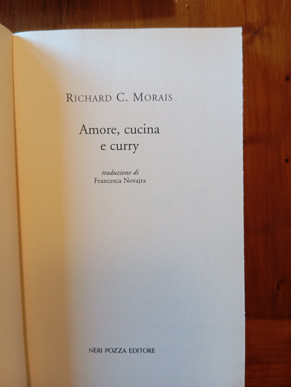 Amore, cucina e curry, Richard C. Morais, Neri Pozzza, 2014