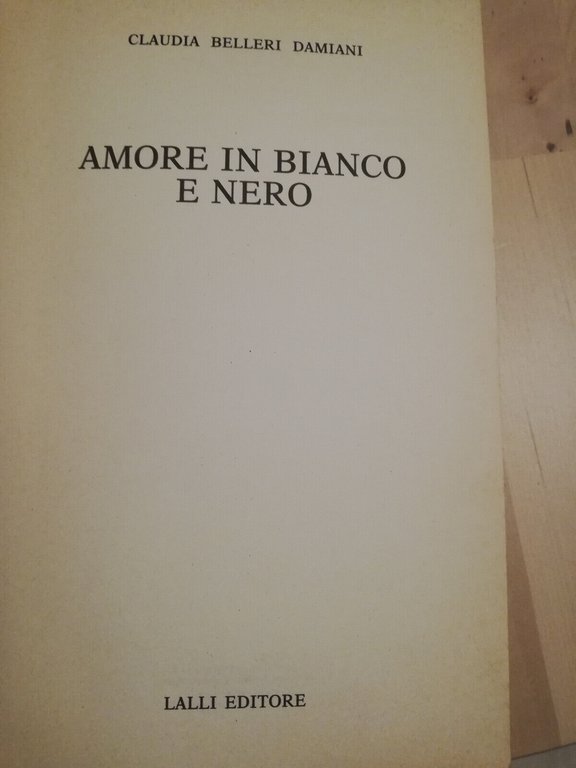 Amore in bianco e nero, Claudia Belleri Damiani, 1985, Lalli …