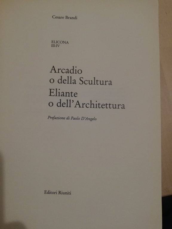 Arcadio o della scultura. Eliante o dell'architettura, Cesare Brandi, 1992