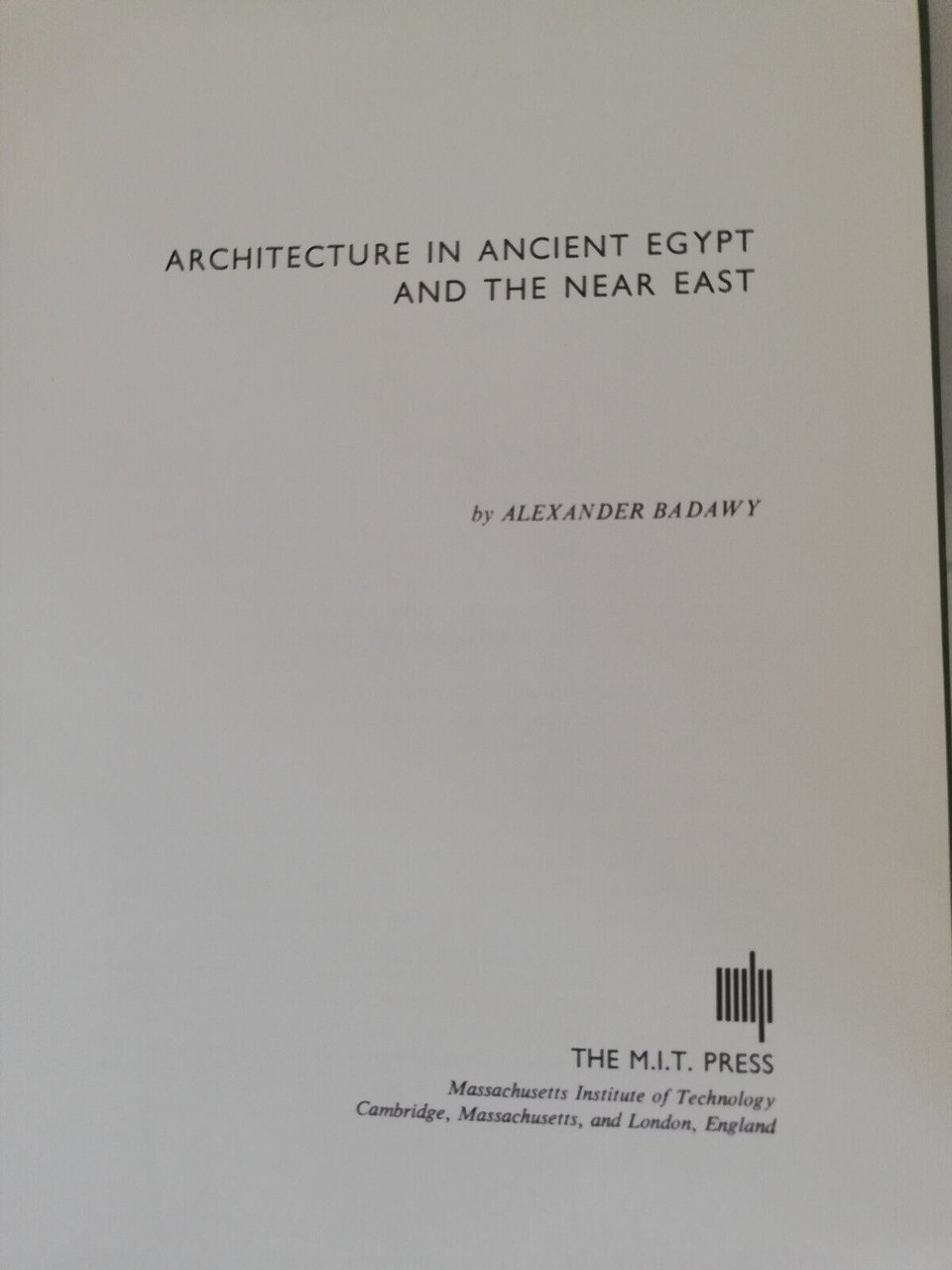 Architecture in ancient Egypt and the near east, Alexander Badawy, …