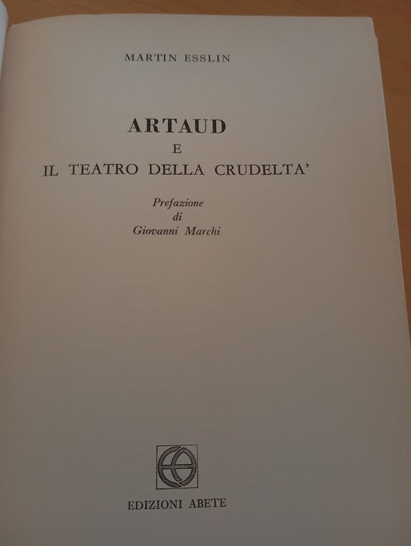 Artaud e il teatro della crudeltà, Martin Esslin, Edizioni Abete, …