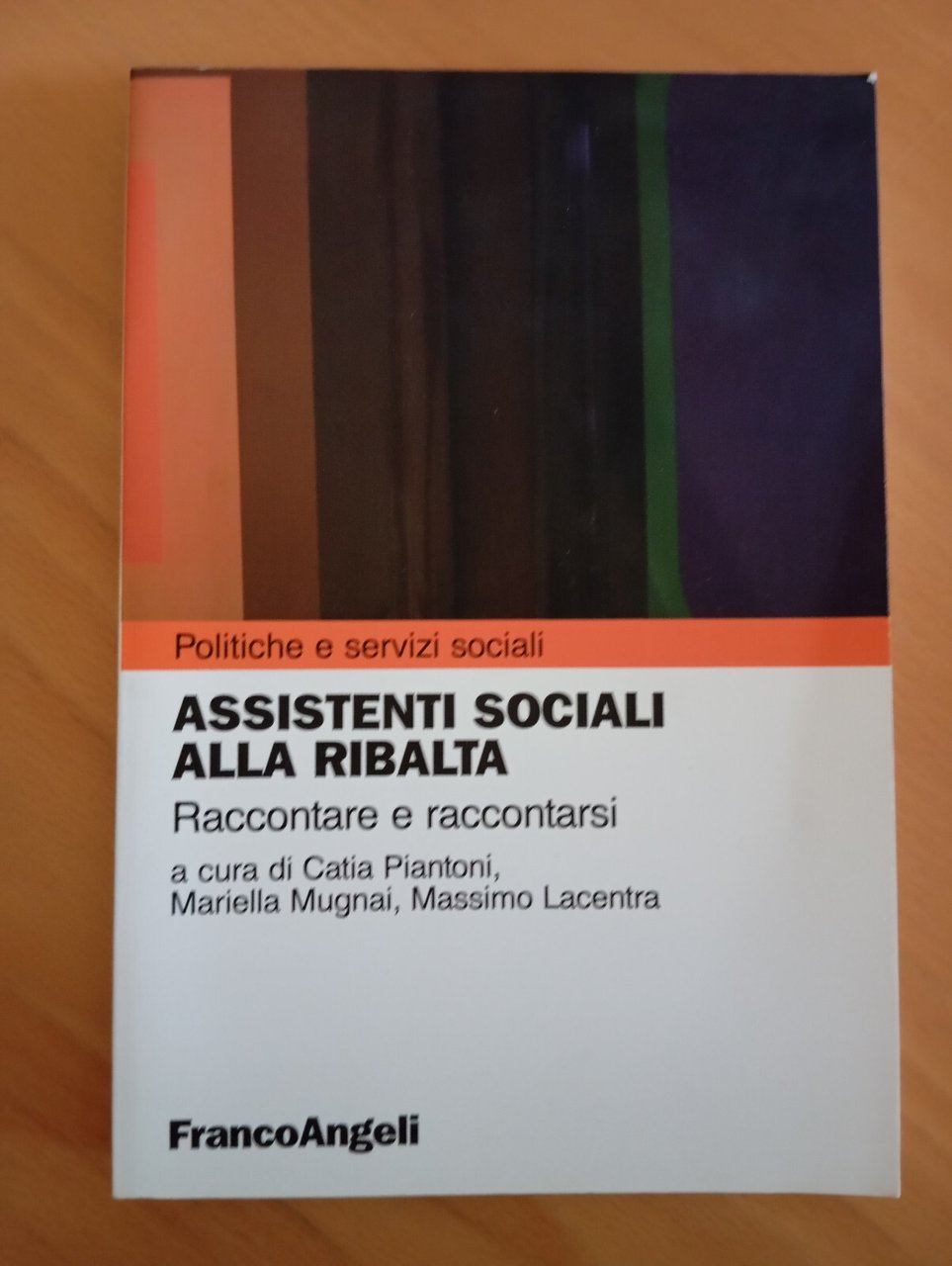 Assistenti sociali alla ribalta, Piantoni Mugliani Lacentra, Franco Angeli, 2010