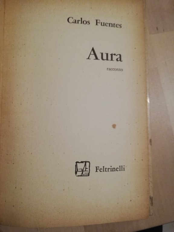 Aura, Carlos Fuentes, 1964, Feltrinelli, edizione storica