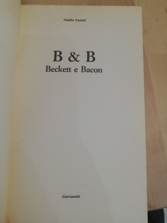 B&B. Beckett & Bacon, Nadia Fusini, Garzanti, 1994, prima edizione