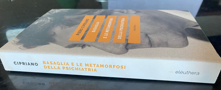 Basaglia e le metamorfosi della psichiatria, Piero Cipriano, Elauthera, 2018