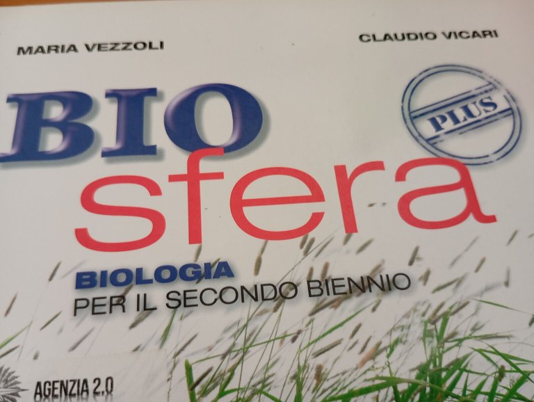 Bio sfera plus. Biologia per il secondo biennio, Vezzoli Vicali, …