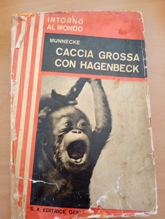 Caccia grossa con Hagenbeck, Wilhelm Munnecke, Editrice Genio, 1933