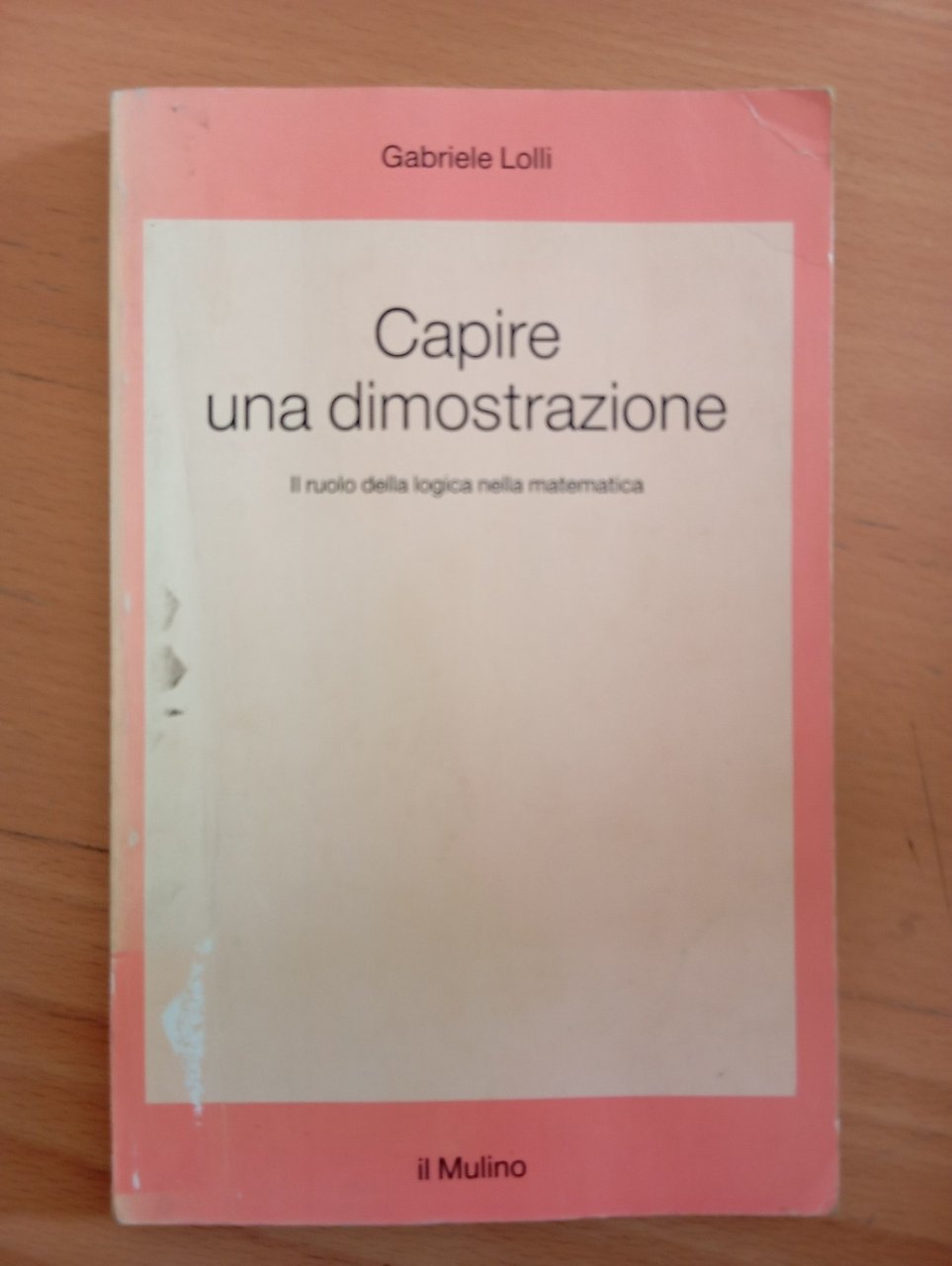 Capire una dimostrazione, Gabriele Lolli, Il Mulino, 1988 | Immagine principale