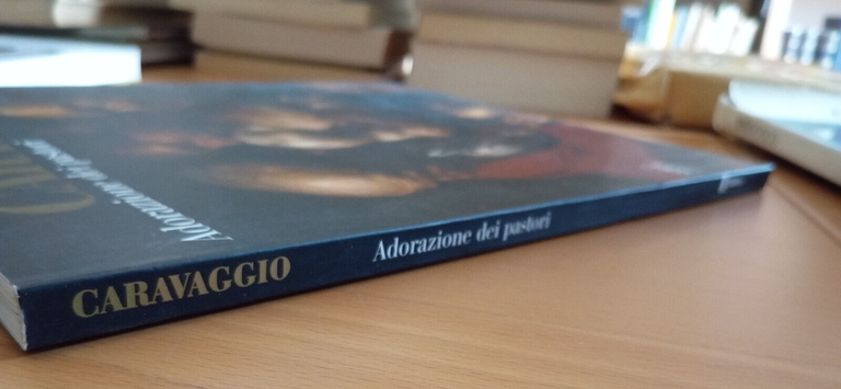 Caravaggio. Adorazione dei pastori, Marlini - Storti, Skira, 2010